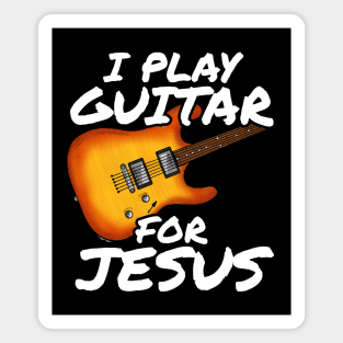 I Play Guitar For Jesus Church Electric Guitarist Magnet